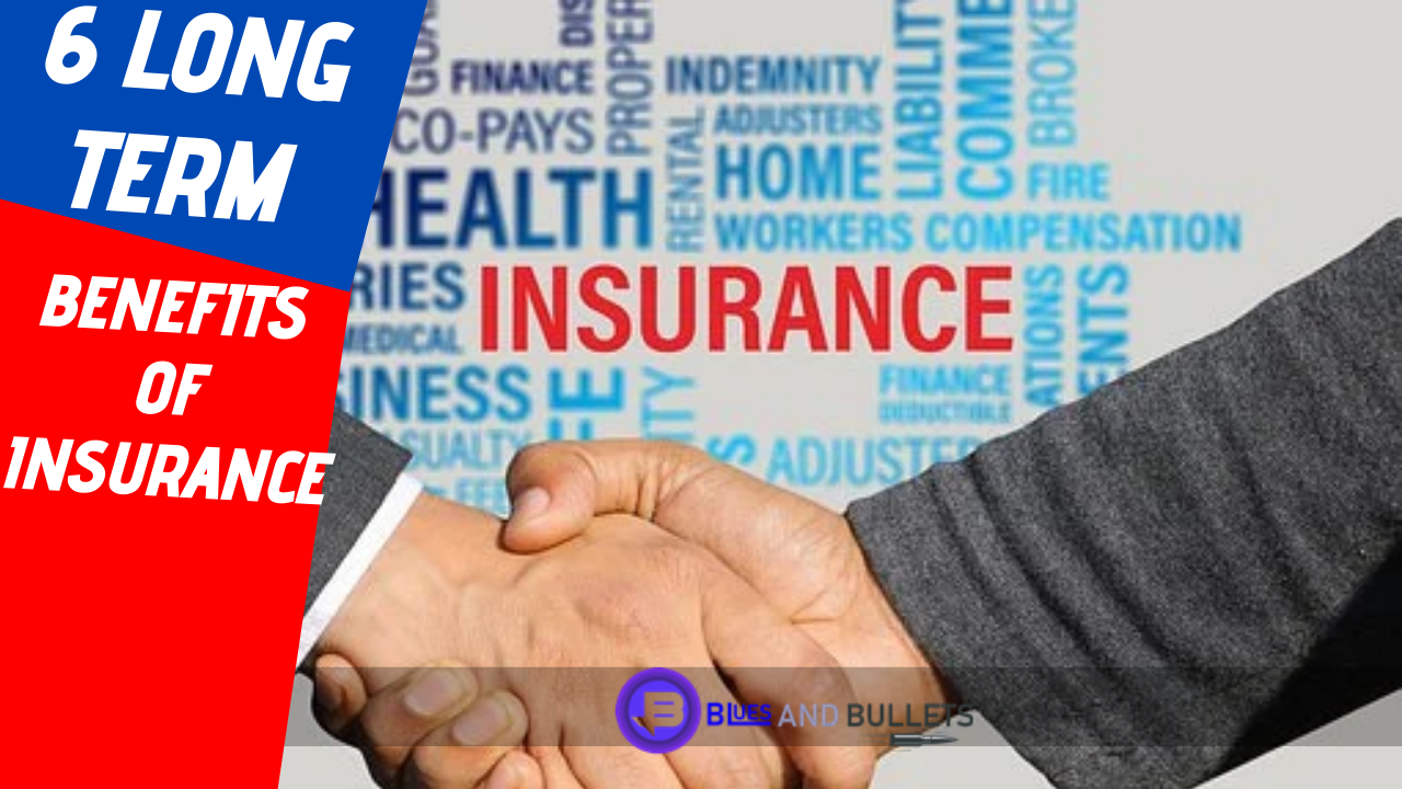 6-long-term-benefits-of-insurance-that-you-don-t-know-in-2021