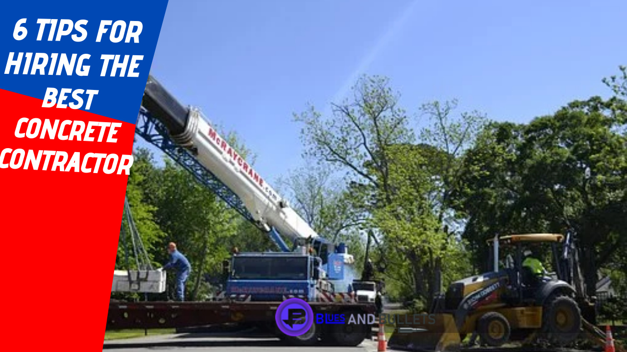 6 Tips For Hiring The Best Concrete Contractor Near You In 2021