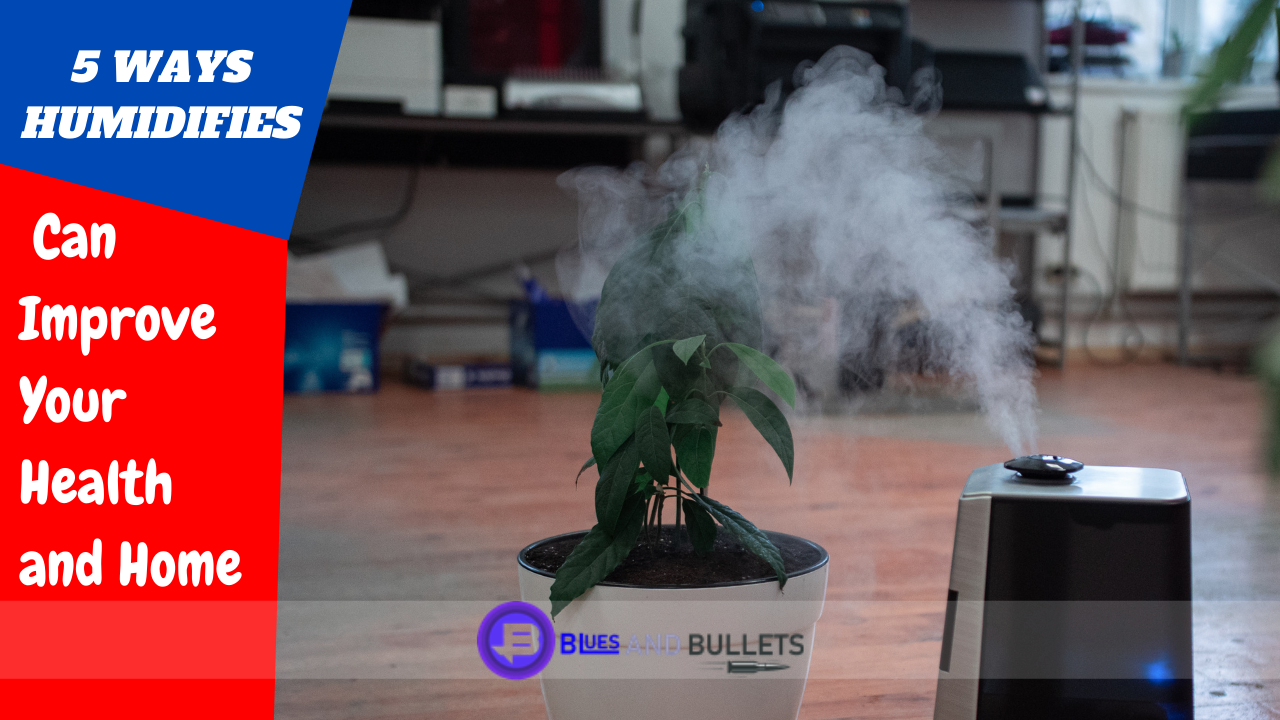 5 Ways Humidifiers Can Improve Your Health and Home